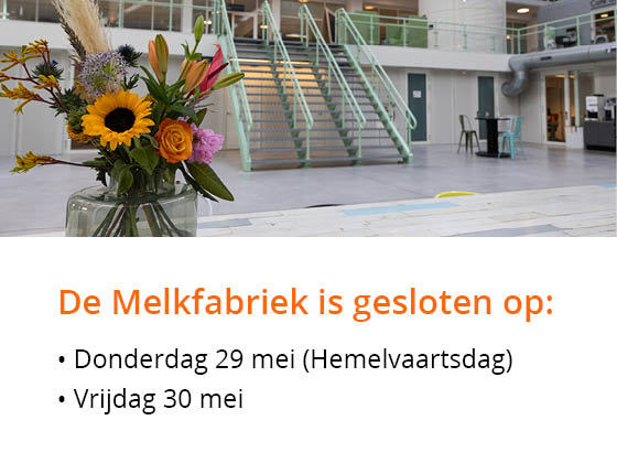Grafisch ontwerp met foto van de Melkfabriek met daarop de volgende tekst: "De Melkfabriek is gesloten op: donderdag 29 mei (Hemelvaartsdag) en vrijdag 30 mei."
