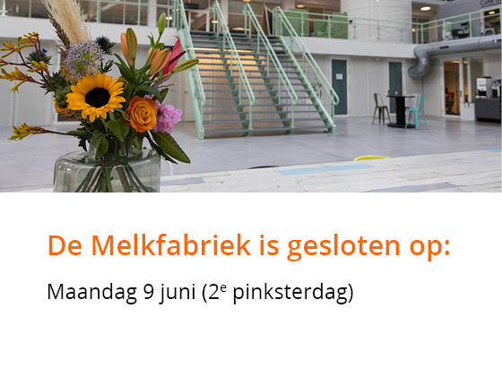 Grafisch ontwerp met foto van de Melkfabriek met daarop de volgende tekst: "De Melkfabriek is gesloten op: maandag 9 juni (2e pinksterdag)"